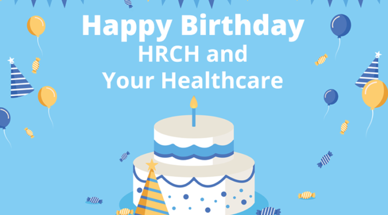 Happy birthday HRCH and Your Healthcare